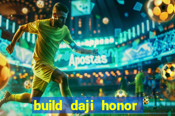 build daji honor of kings